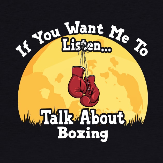 If You Want Me To Listen... Talk About Boxing Funny illustration vintage by JANINE-ART